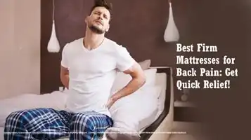 Best Firm Mattresses for Back Pain: Get Quick Relief!