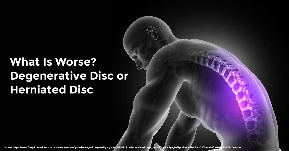 What Is Worse? Degenerative Disc or Herniated Disc