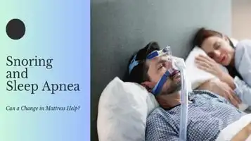 Snoring and Sleep Apnea?  -The Right Mattress Can Be an Easy Way Out