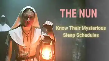 THE NUN: Know Their Mysterious Sleep Schedules